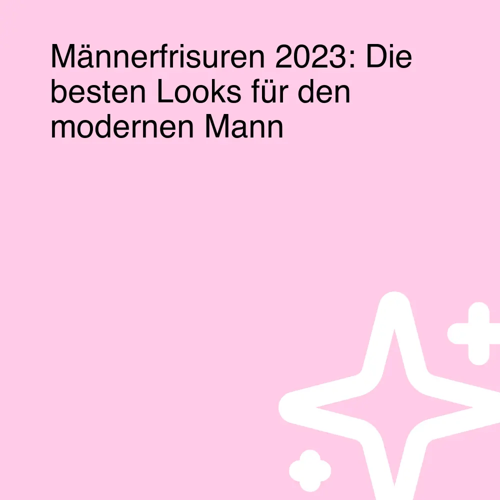 Männerfrisuren 2023: Die besten Looks für den modernen Mann Männerfrisuren 2023: Die besten Looks für den modernen Mann