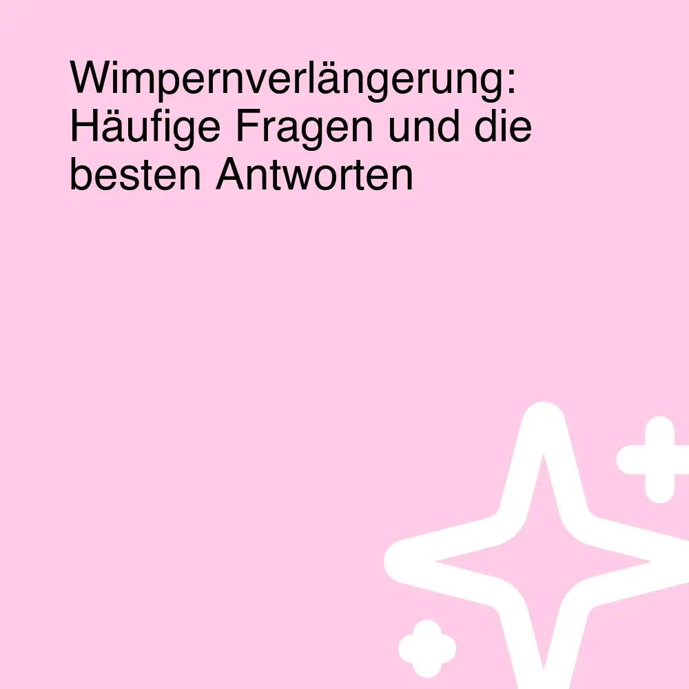 Wimpernverlängerung: Häufige Fragen und die besten Antworten Wimpernverlängerung: Häufige Fragen und die besten Antworten