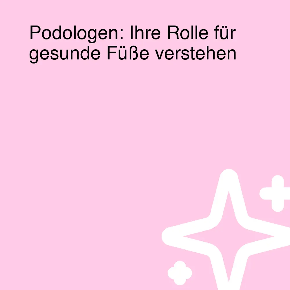 Podologen: Ihre Rolle für gesunde Füße verstehen Podologen: Ihre Rolle für gesunde Füße verstehen