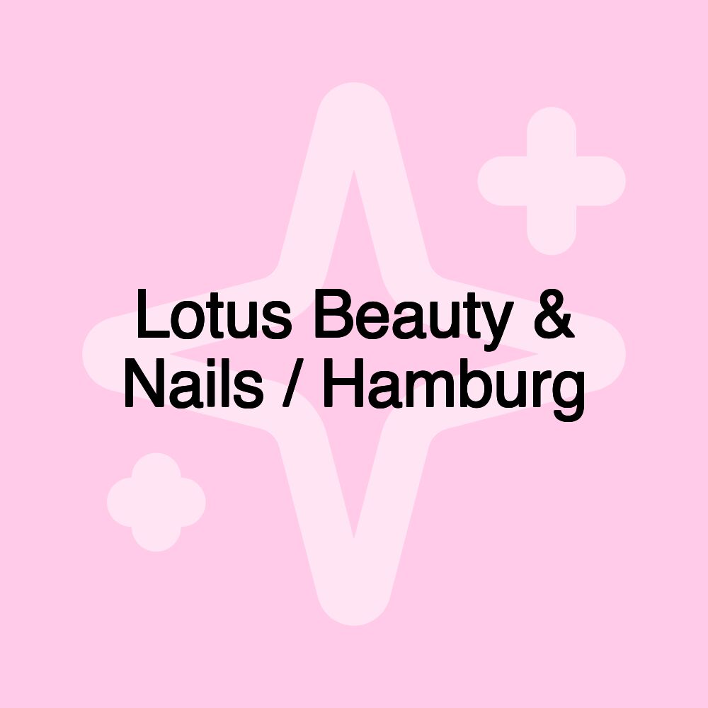 Lotus Beauty & Nails / Hamburg Lotus Beauty & Nails / Hamburg