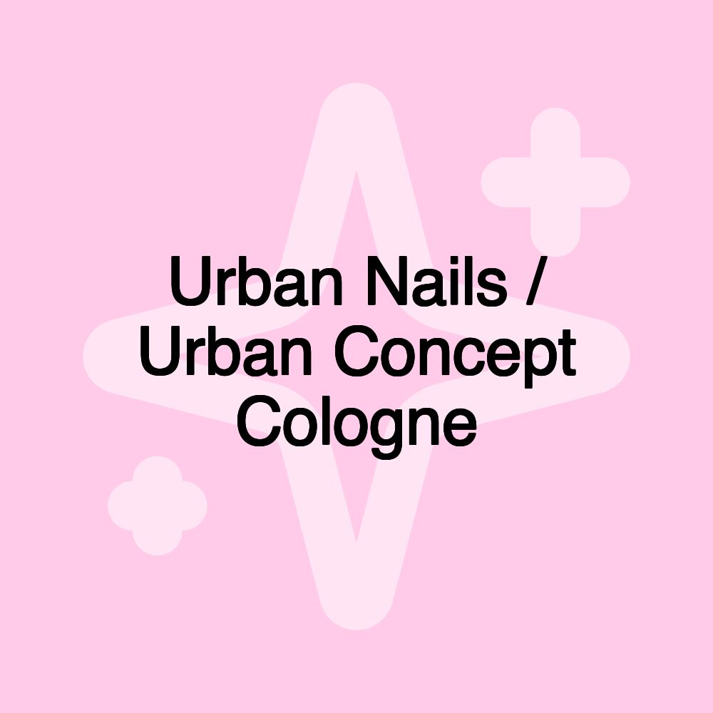 Urban Nails / Urban Concept Cologne