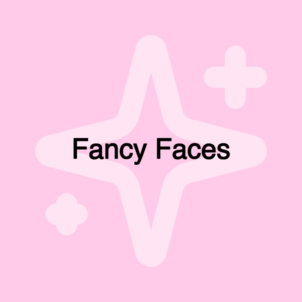 Fancy Faces Fancy Faces