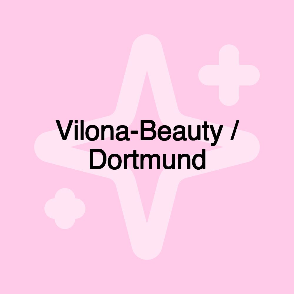 Vilona-Beauty / Dortmund Vilona-Beauty / Dortmund