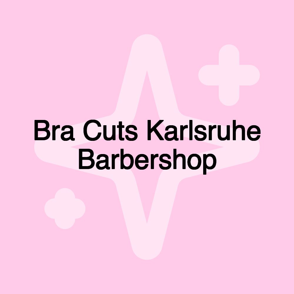 Bra Cuts Karlsruhe Barbershop Bra Cuts Karlsruhe Barbershop