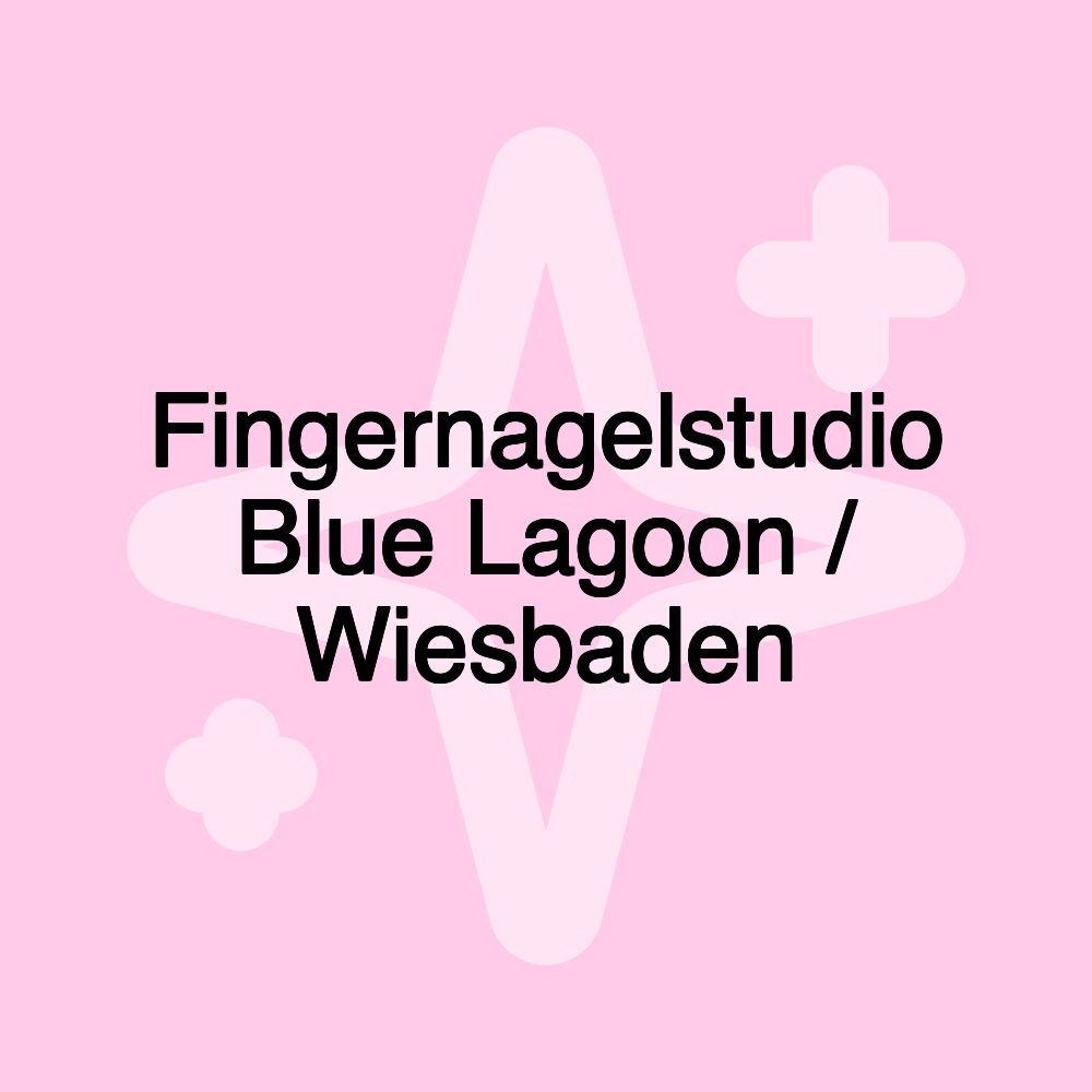 Fingernagelstudio Blue Lagoon / Wiesbaden Fingernagelstudio Blue Lagoon / Wiesbaden