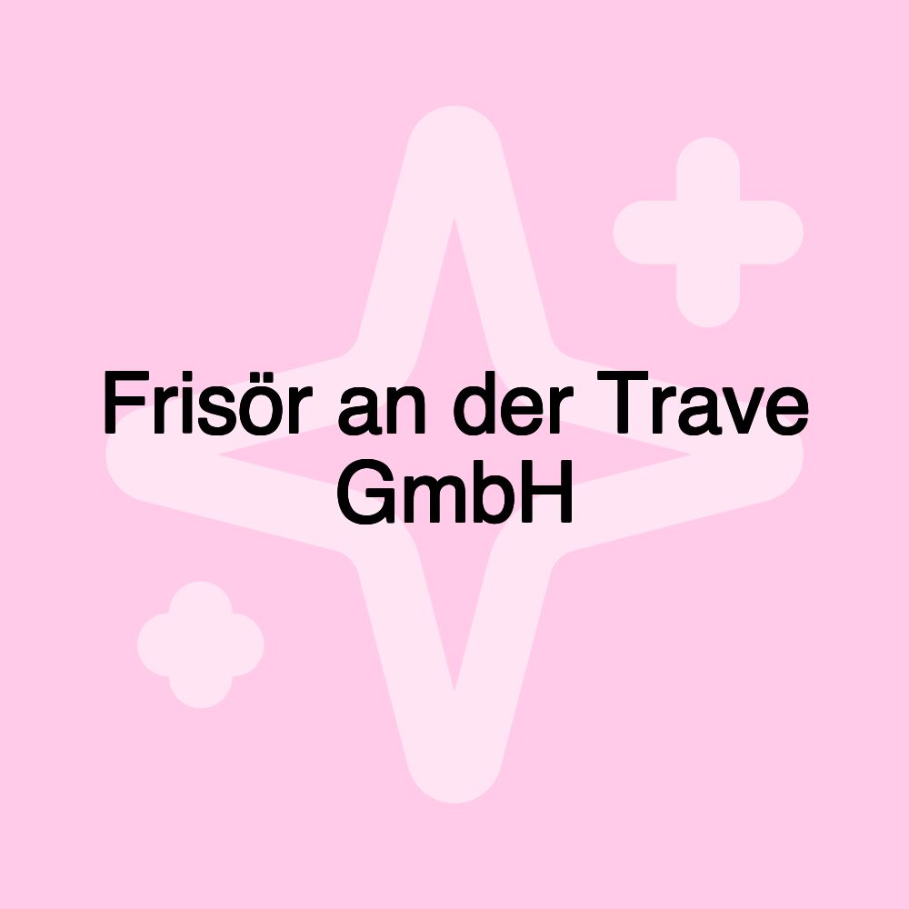 Frisör an der Trave GmbH Frisör an der Trave GmbH