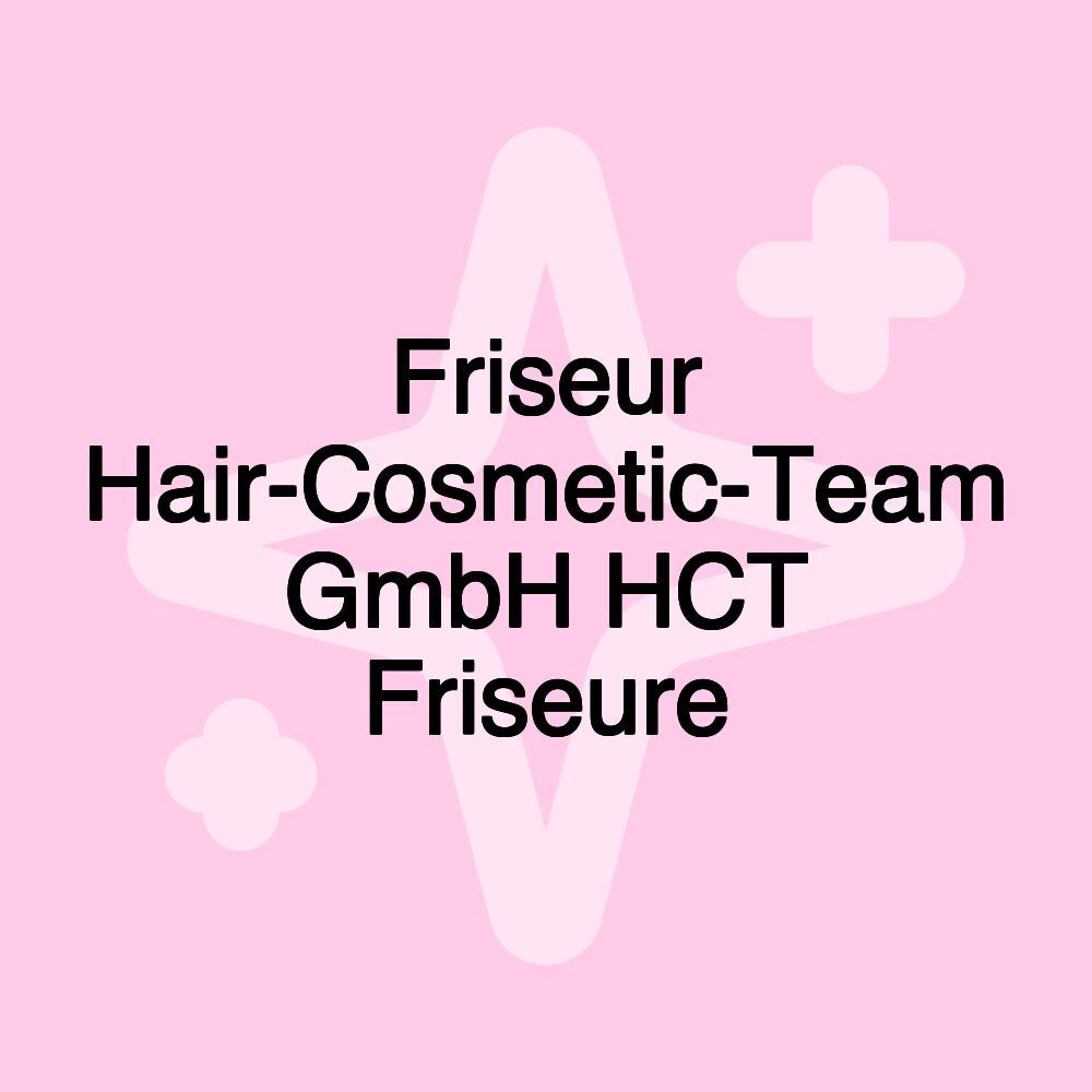 Friseur Hair-Cosmetic-Team GmbH HCT Friseure