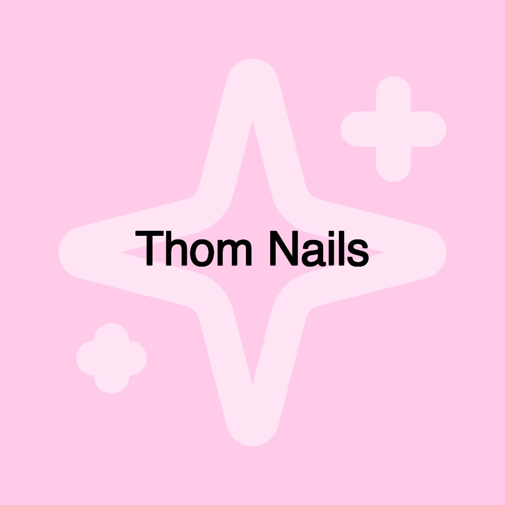 Thom Nails