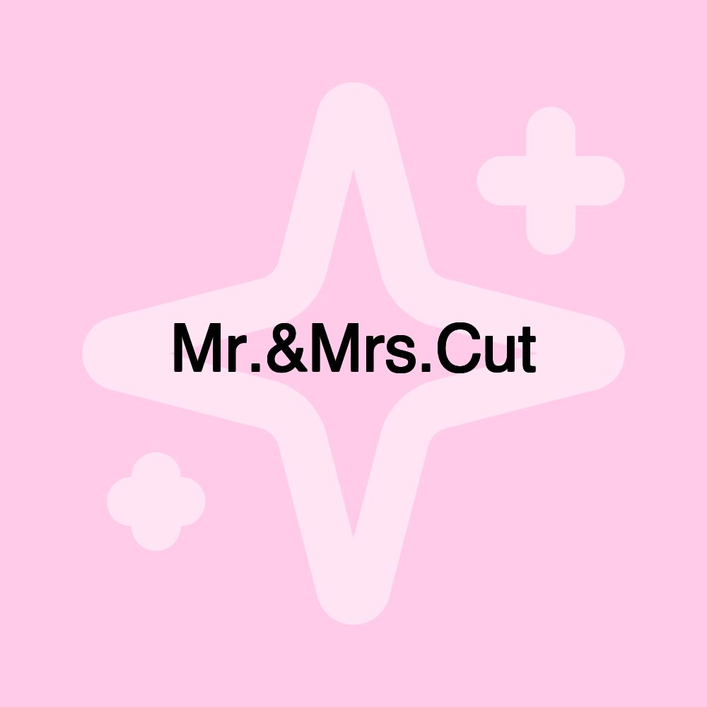 Mr.&Mrs.Cut Mr.&Mrs.Cut