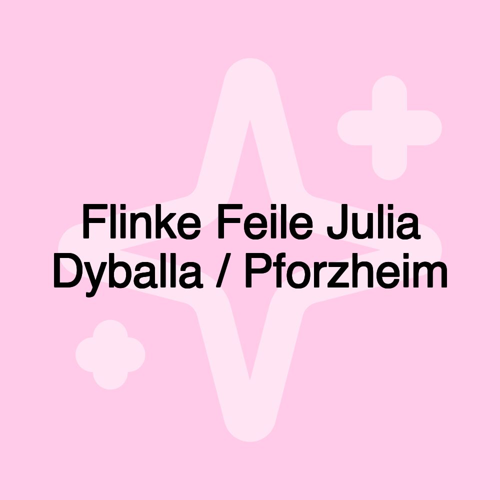 Flinke Feile Julia Dyballa / Pforzheim