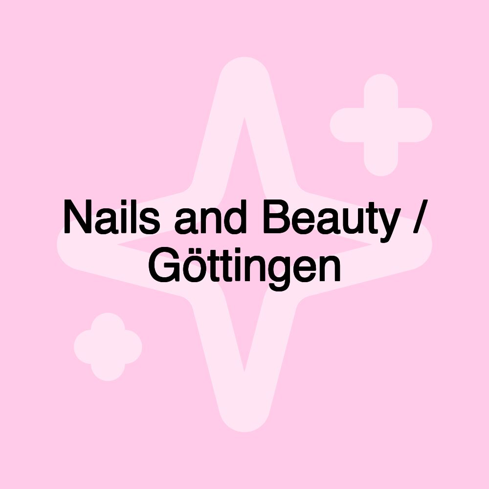 Nails and Beauty / Göttingen Nails and Beauty / Göttingen