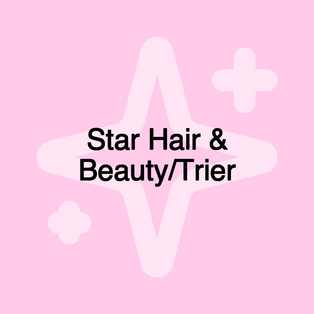 Star Hair & Beauty/Trier Star Hair & Beauty/Trier
