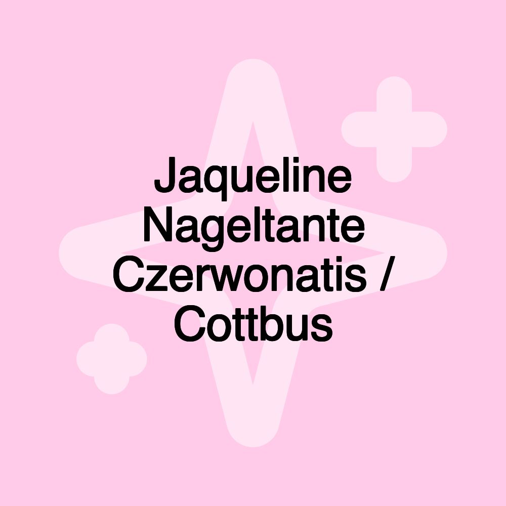 Jaqueline Nageltante Czerwonatis / Cottbus Jaqueline Nageltante Czerwonatis / Cottbus