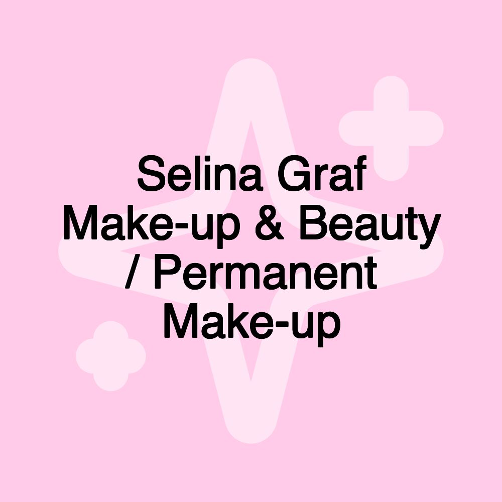 Selina Graf Make-up & Beauty / Permanent Make-up