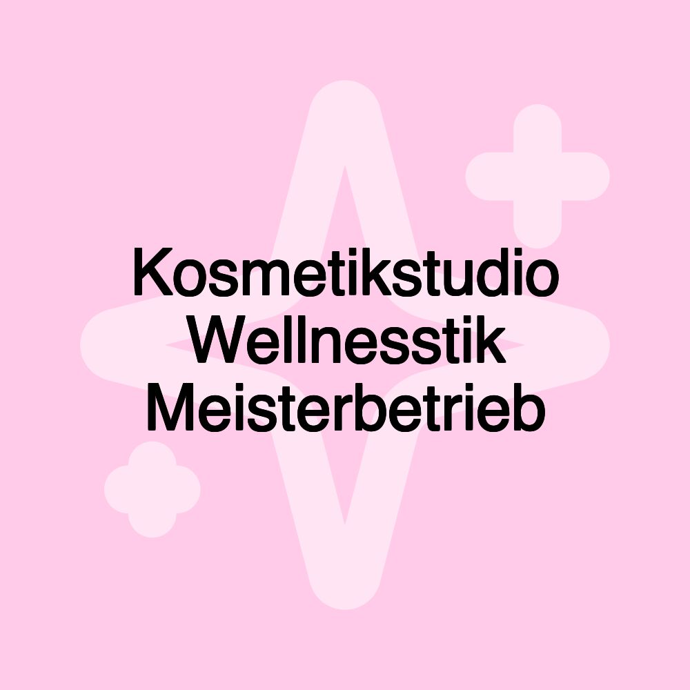 Kosmetikstudio Wellnesstik Meisterbetrieb Kosmetikstudio Wellnesstik Meisterbetrieb