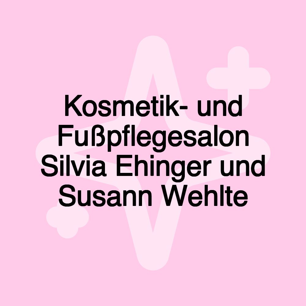Kosmetik- und Fußpflegesalon Silvia Ehinger und Susann Wehlte Kosmetik- und Fußpflegesalon Silvia Ehinger und Susann Wehlte