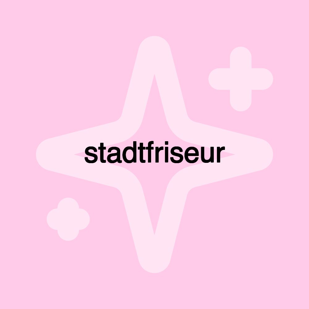 stadtfriseur stadtfriseur
