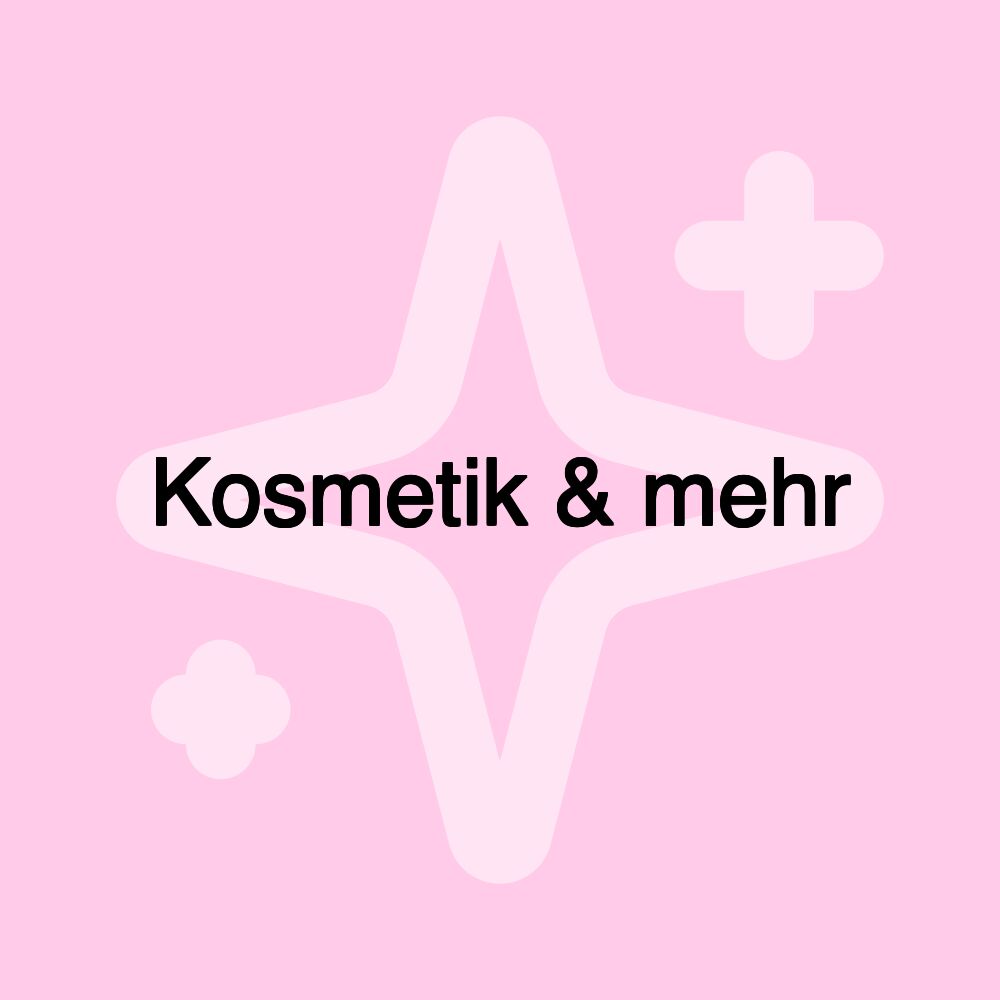 Kosmetik & mehr Kosmetik & mehr