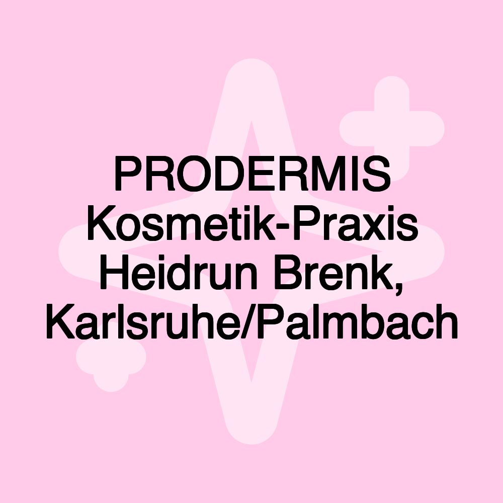 PRODERMIS Kosmetik-Praxis Heidrun Brenk, Karlsruhe/Palmbach PRODERMIS Kosmetik-Praxis Heidrun Brenk, Karlsruhe/Palmbach