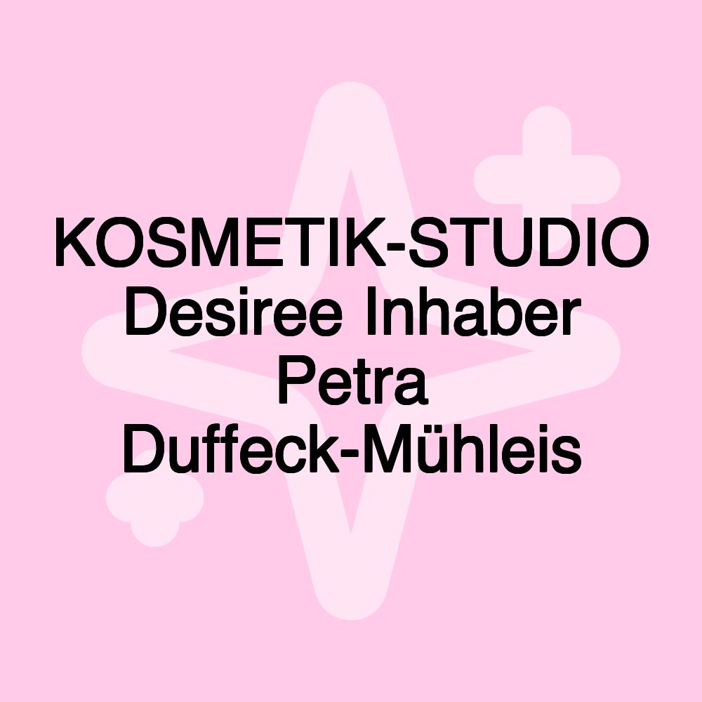 KOSMETIK-STUDIO Desiree Inhaber Petra Duffeck-Mühleis KOSMETIK-STUDIO Desiree Inhaber Petra Duffeck-Mühleis
