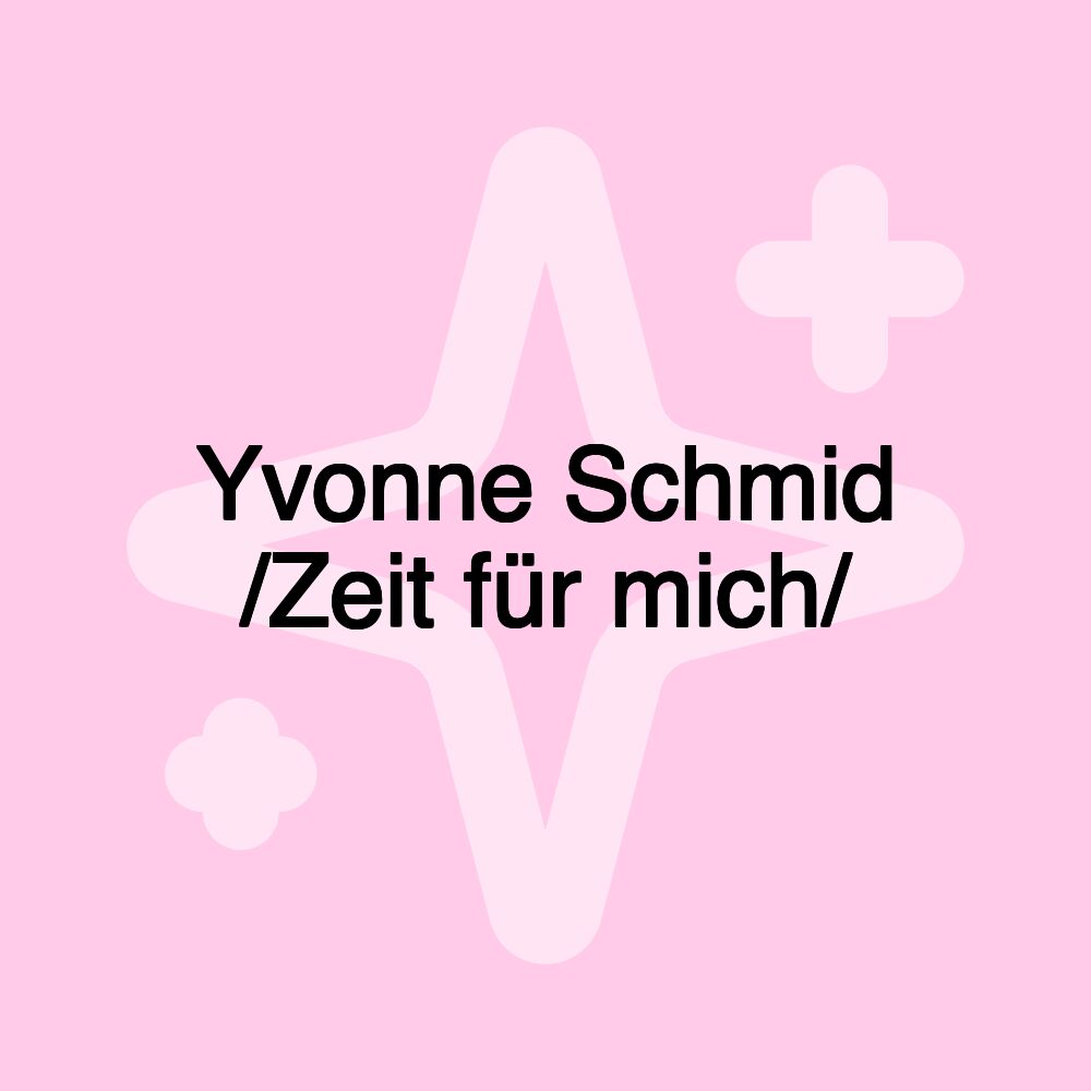 Yvonne Schmid /Zeit für mich/