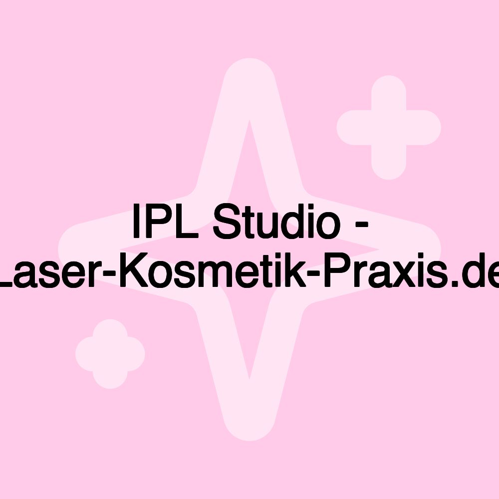 IPL Studio - Laser-Kosmetik-Praxis.de IPL Studio - Laser-Kosmetik-Praxis.de
