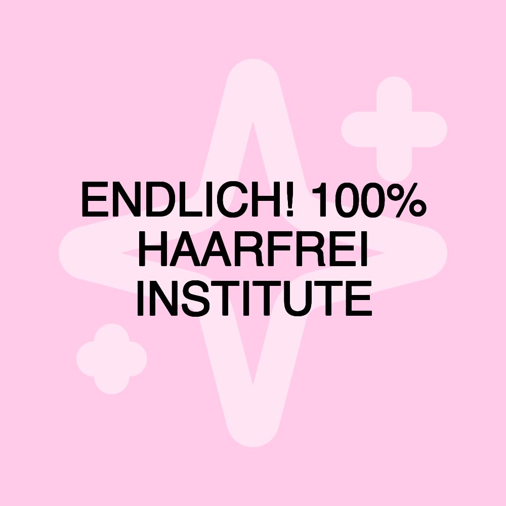 ENDLICH! 100% HAARFREI INSTITUTE