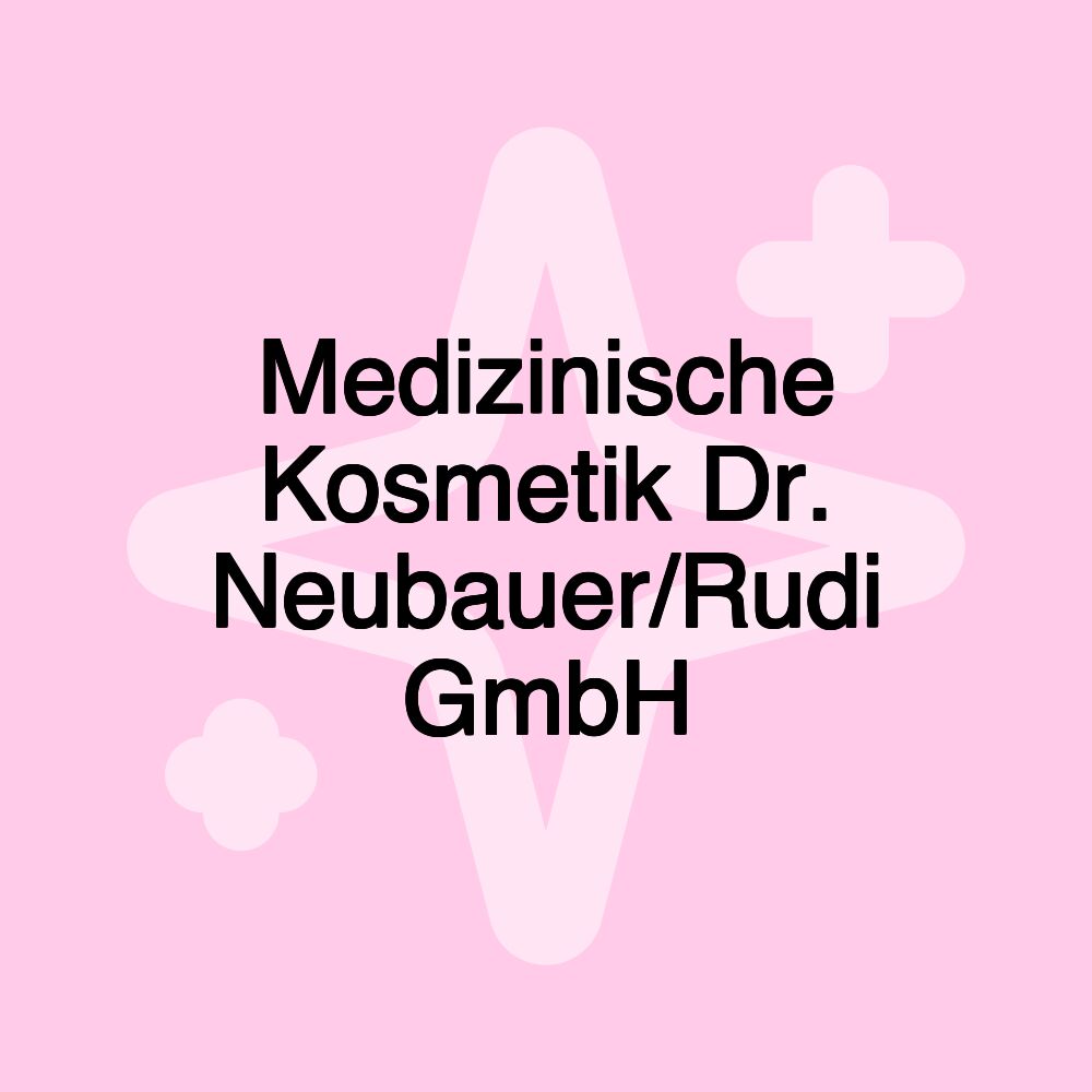 Medizinische Kosmetik Dr. Neubauer/Rudi GmbH Medizinische Kosmetik Dr. Neubauer/Rudi GmbH