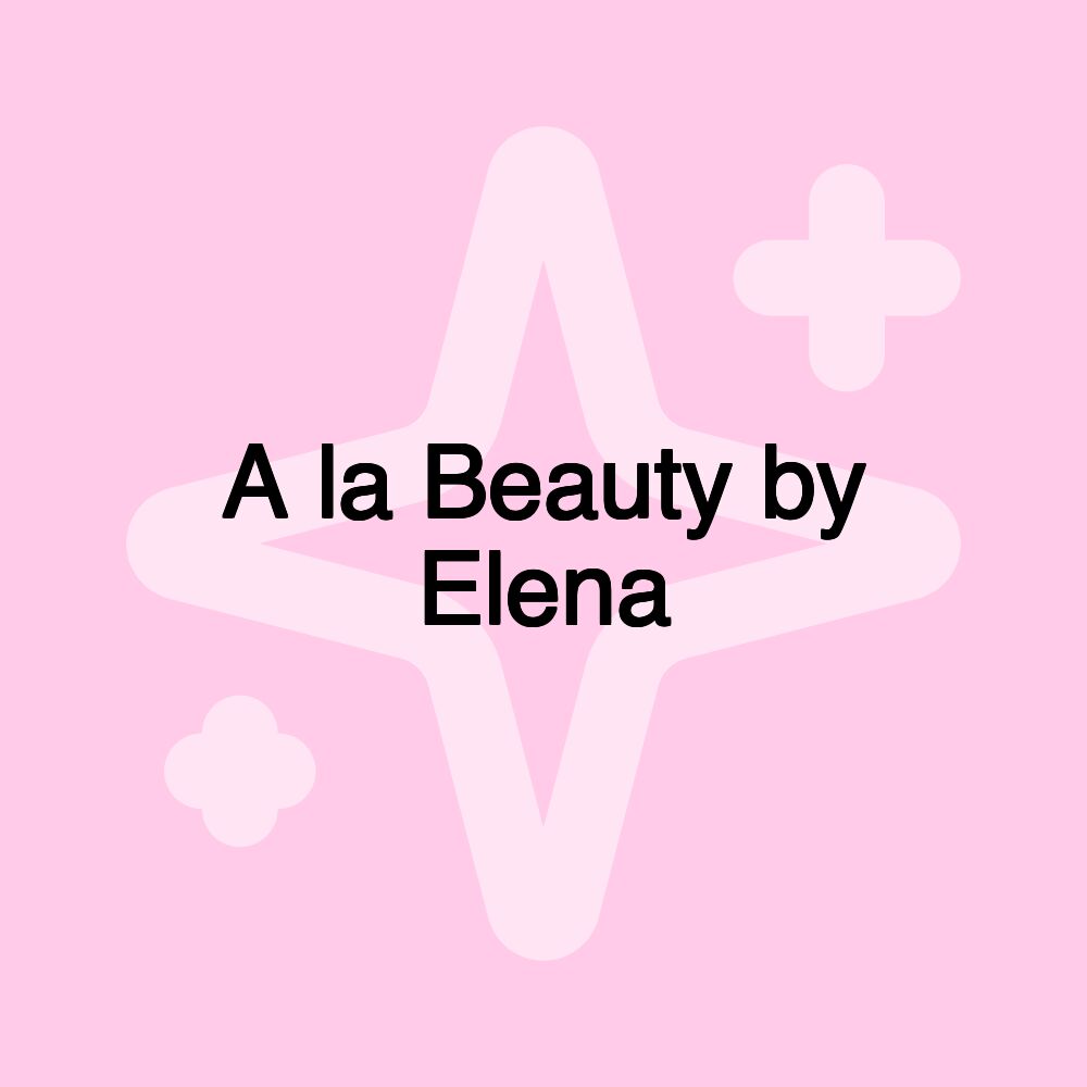 A la Beauty by Elena