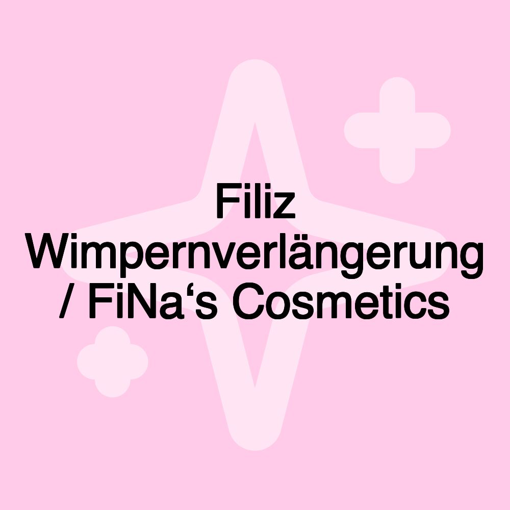 Filiz Wimpernverlängerung / FiNa‘s Cosmetics Filiz Wimpernverlängerung / FiNa‘s Cosmetics