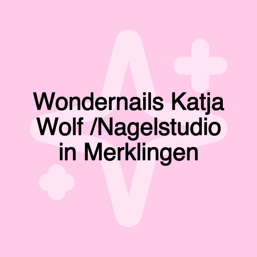Wondernails Katja Wolf /Nagelstudio in Merklingen Wondernails Katja Wolf /Nagelstudio in Merklingen