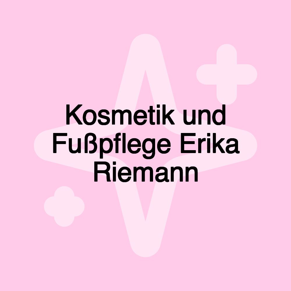 Kosmetik und Fußpflege Erika Riemann Kosmetik und Fußpflege Erika Riemann