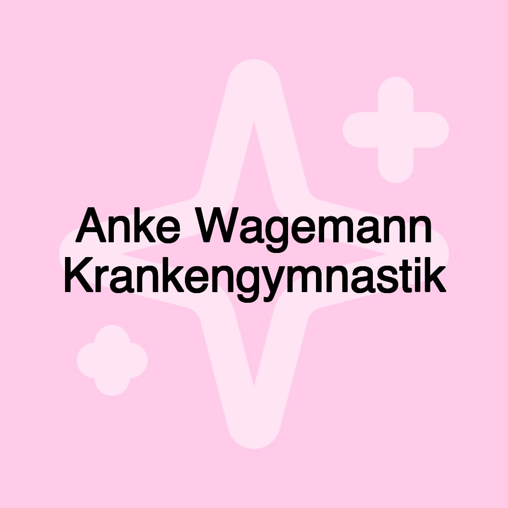 Anke Wagemann Krankengymnastik Anke Wagemann Krankengymnastik