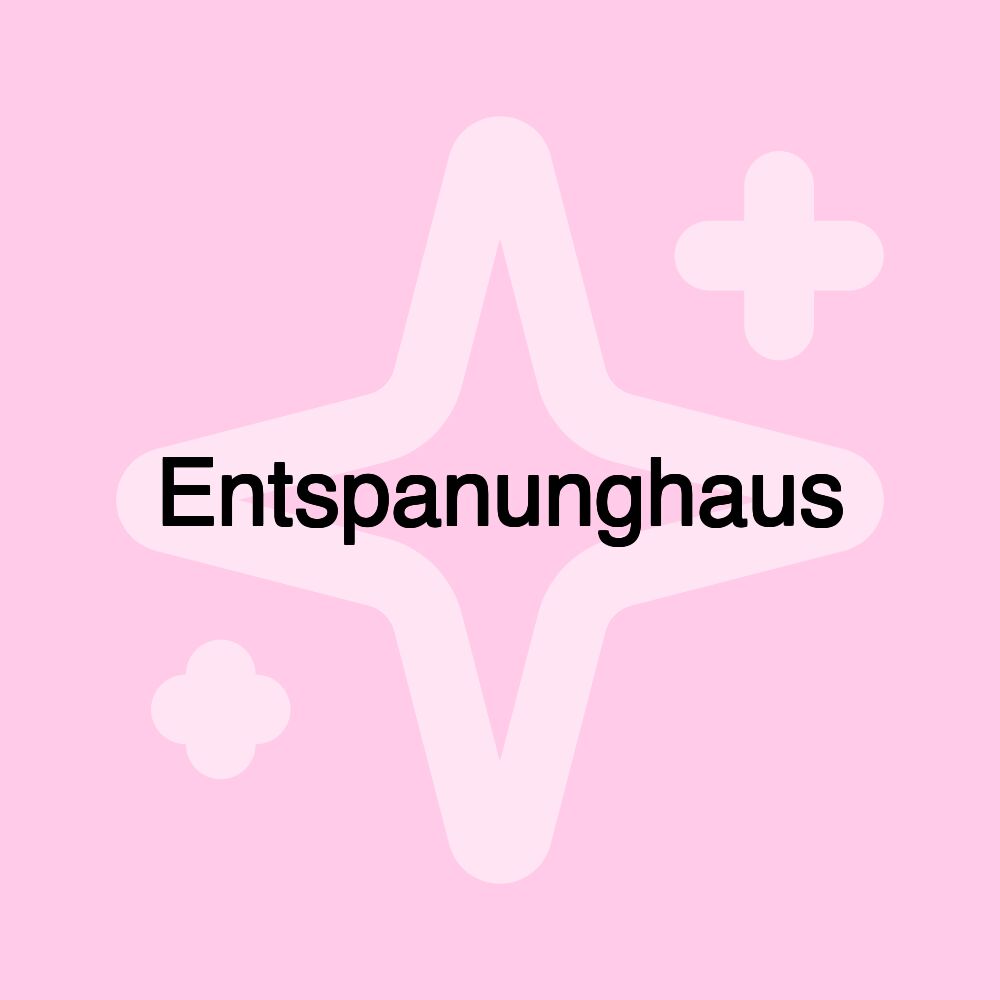 Entspanunghaus Entspanunghaus