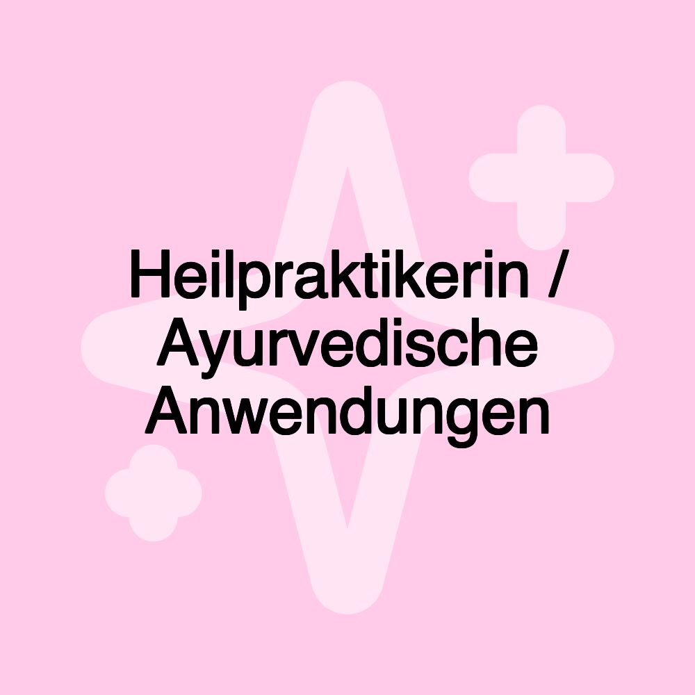Heilpraktikerin / Ayurvedische Anwendungen