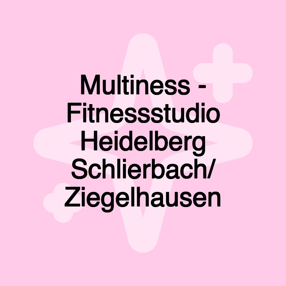 Multiness - Fitnessstudio Heidelberg Schlierbach/ Ziegelhausen Multiness - Fitnessstudio Heidelberg Schlierbach/ Ziegelhausen