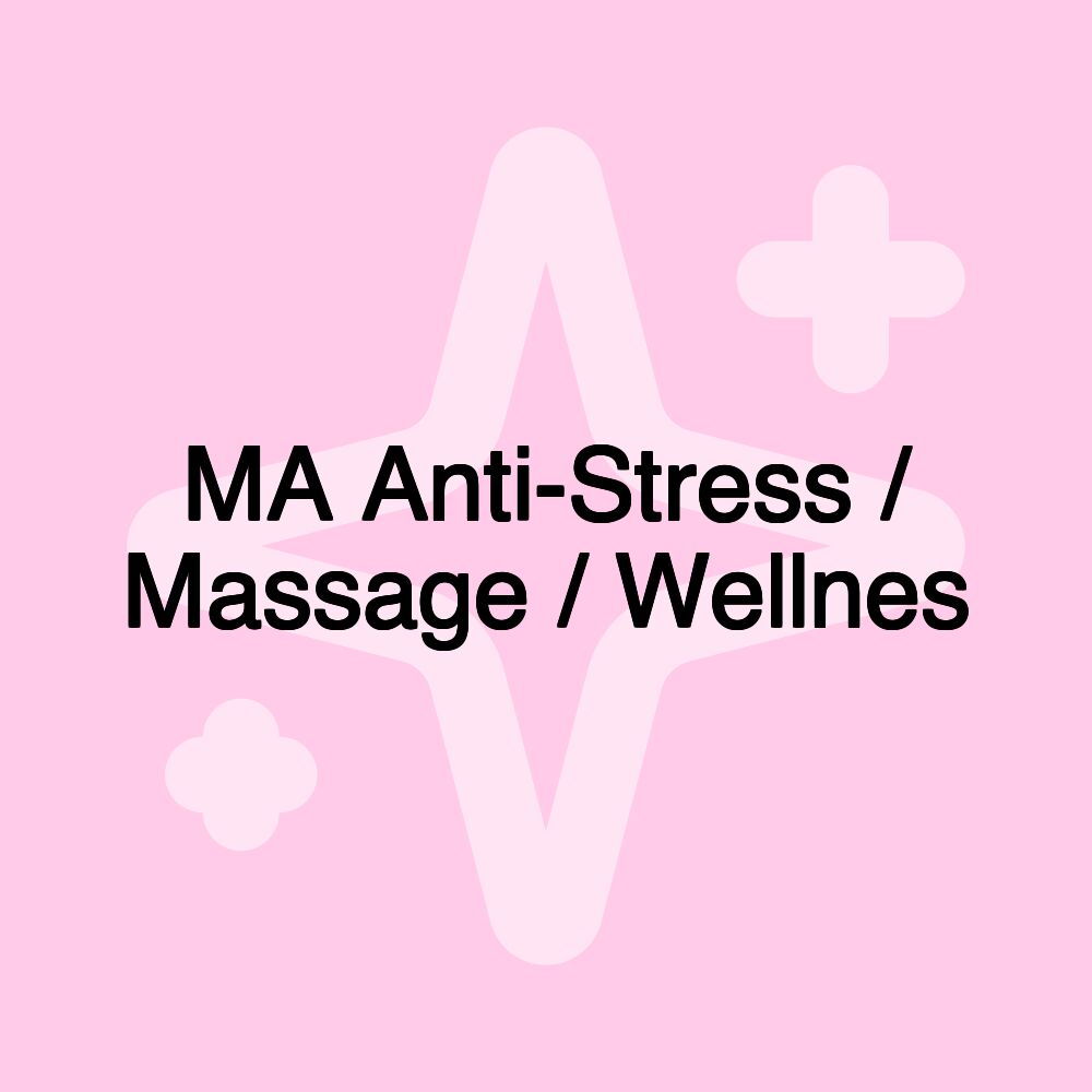 MA Anti-Stress / Massage / Wellnes MA Anti-Stress / Massage / Wellnes